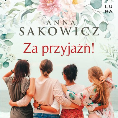 0. Audiobooki nowe - Sakowicz Anna - Za przyjazń czyta Beata Chruścińska.jpg